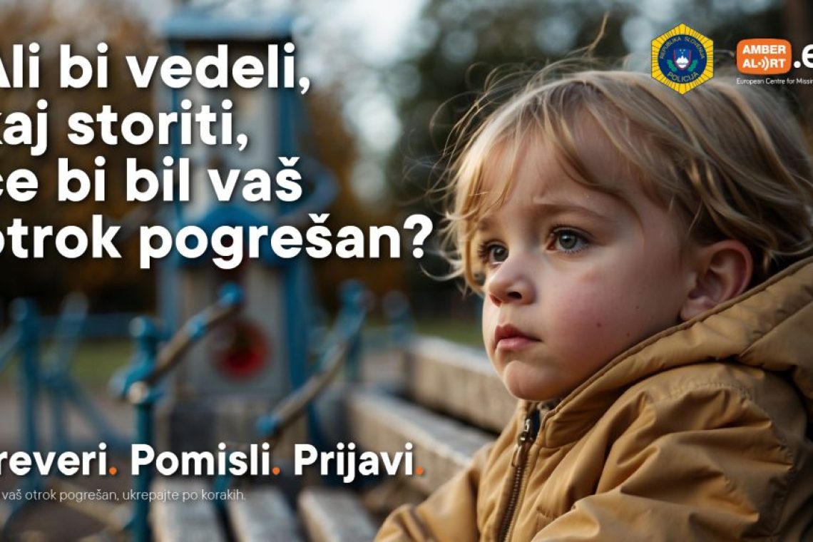 Ob mednarodnem dnevu pogrešanih otrok policija začela kampanjo Preveri. Pomisli. Prijavi.